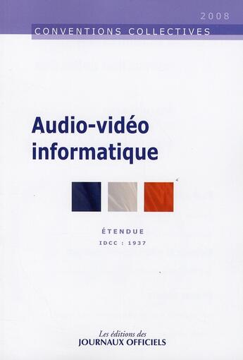 Couverture du livre « Audio-video informatique (3e édition - novembre 2007) » de  aux éditions Direction Des Journaux Officiels