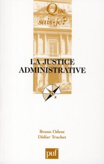 Couverture du livre « La justice administrative (2e édition) » de Truchet/Didier et Bruno Odent aux éditions Que Sais-je ?