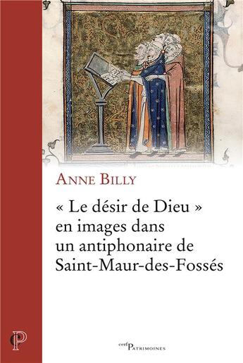 Couverture du livre « Le désir de dieu en images dans un antiphonaire de Saint-Maur-des-Fossés » de Anne Billy aux éditions Cerf