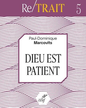 Couverture du livre « RE/TRAIT : Dieu est patient » de Paul-Dominique Marcovits aux éditions Cerf