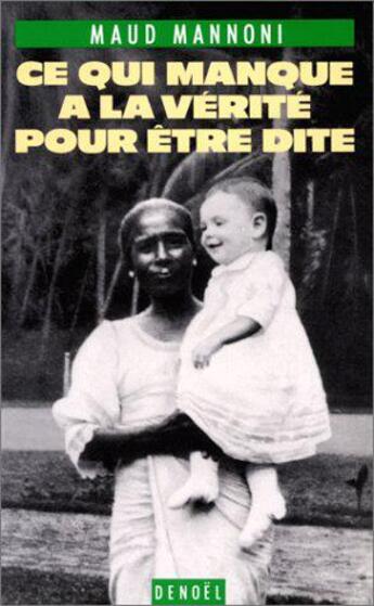 Couverture du livre « Ce qui manque à la vérité pour être dite » de Maud Mannoni aux éditions Denoel