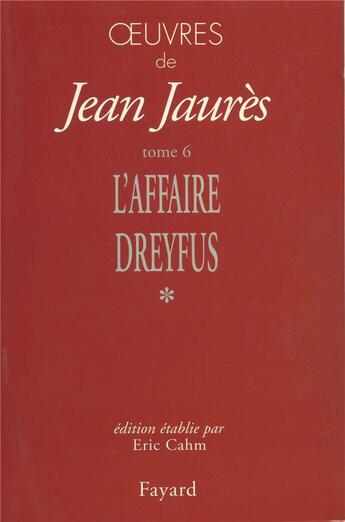 Couverture du livre « Oeuvres de Jean Jaurès Tome 6 ; l'affaire Dreyfus Tome 1 » de Jean Jaurès aux éditions Fayard