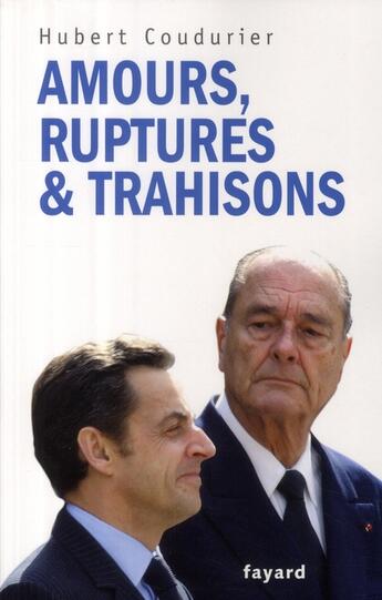 Couverture du livre « Amours, ruptures & trahisons » de Hubert Coudurier aux éditions Fayard