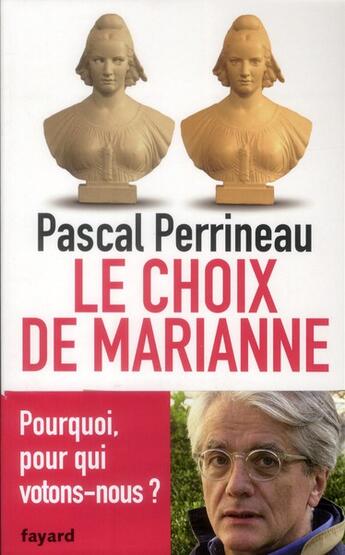 Couverture du livre « Le choix de Marianne » de Pascal Perrineau aux éditions Fayard