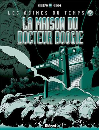 Couverture du livre « Les abîmes du temps - Tome 03 : La maison du Docteur Boogie » de Rodolphe et Alain Mounier aux éditions Glenat