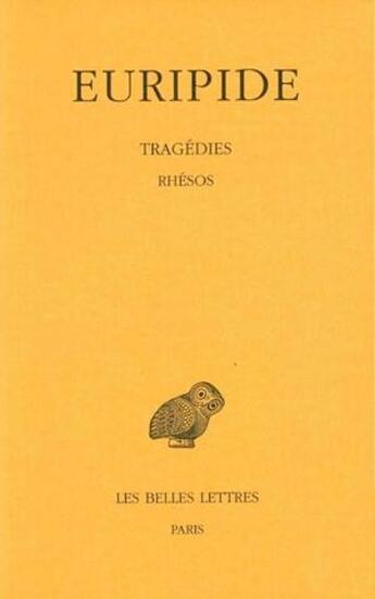 Couverture du livre « Tragédies Tome 7 ; 2e partie : rhesos » de Euripide aux éditions Belles Lettres