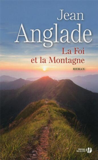 Couverture du livre « La foi et la montagne » de Jean Anglade aux éditions Presses De La Cite