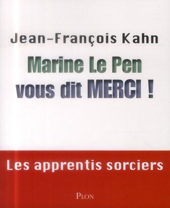 Couverture du livre « Marine le Pen vous dit merci ! » de Jean-Francois Kahn aux éditions Plon