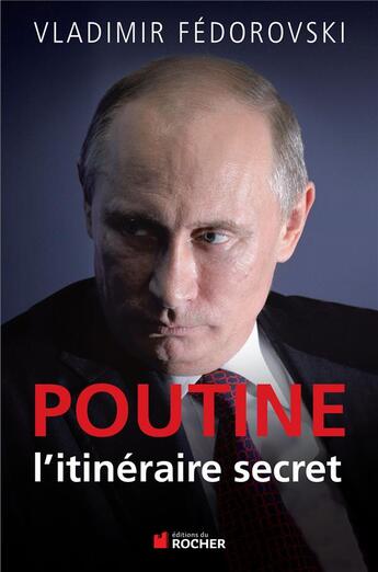 Couverture du livre « Poutine, l'itinéraire secret » de Vladimir Fedorovski aux éditions Rocher