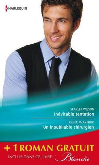 Couverture du livre « Inévitable tentation ; un inoubliable chirurgien ; un remarquable diagnostic » de Scarlet Wilson et Lucy Clark et Fiona Mcarthur aux éditions Harlequin