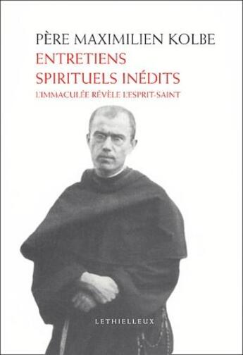 Couverture du livre « Entretiens spirituels inédits ; l'immaculée révèle l'Esprit-saint » de Maximilien Kolbe aux éditions Lethielleux