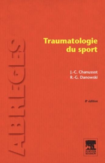 Couverture du livre « Traumatologie du sport (8e édition) » de Raymond-Gilbert Danowski et Jean-Claude Chanussot aux éditions Elsevier-masson