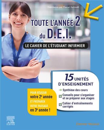 Couverture du livre « Toute l'année 2 du DEI ; le cahier de l'étudiant infirmier ; 15 UE : synthèse des cours + conseils (2e édition) » de Pascal Hallouet aux éditions Elsevier-masson