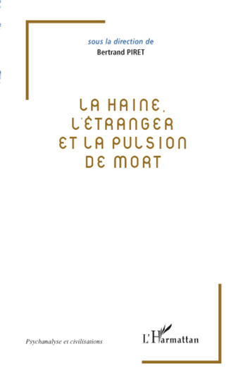 Couverture du livre « La haine, l'étranger et la pulsion de mort » de Bertrand Piret aux éditions L'harmattan