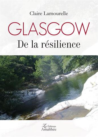 Couverture du livre « Glasgow de la résilience » de Claire Lamourelle aux éditions Amalthee