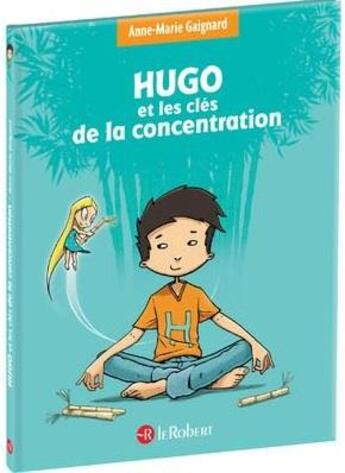 Couverture du livre « Hugo et les clés de la concentration » de Anne-Marie Gaignard et Francois Saint-Remy aux éditions Le Robert