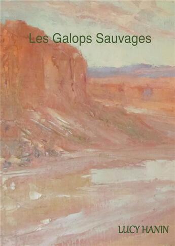 Couverture du livre « Les galops sauvages » de Lucy Hanin aux éditions Books On Demand