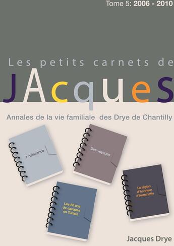 Couverture du livre « Les petits carnets de Jacques (tome V) » de Jacques Drye aux éditions Books On Demand