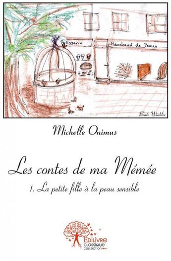 Couverture du livre « Les contes de ma memee - 1 - la petite fille a la peau sensible » de Onimus Michelle aux éditions Edilivre