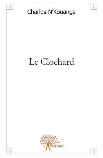 Couverture du livre « Le clochard » de Nkouanga Charles aux éditions Edilivre