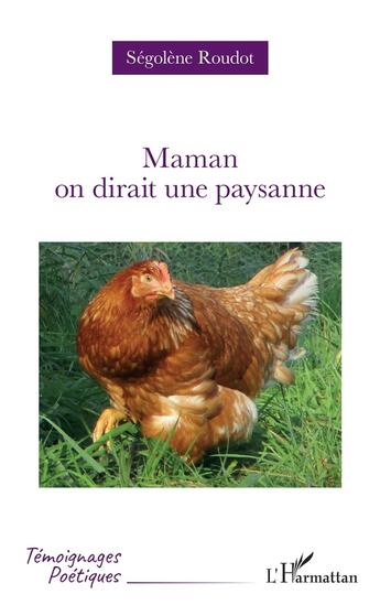 Couverture du livre « Maman on dirait une paysanne » de Segolene Roudot aux éditions L'harmattan