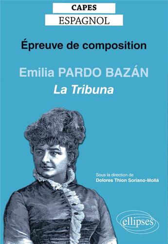 Couverture du livre « Capes espagnol. epreuve de composition 2020. emilia pardo baza n, la tribuna (1883) » de Thion Soriano-Molla aux éditions Ellipses