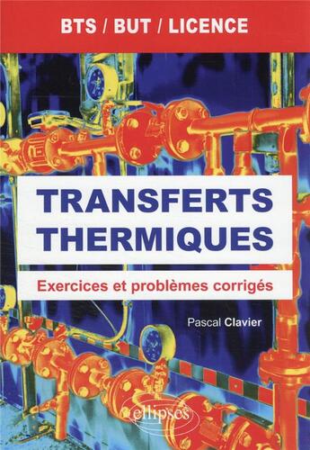 Couverture du livre « Transferts thermiques : exercices et problèmes corrigés » de Pascal Clavier aux éditions Ellipses