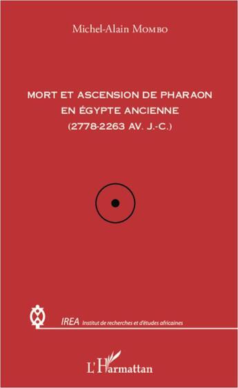 Couverture du livre « Mort et ascension de Pharaon en Egypte ancienne (2778-2263 av. J.C.) » de Michel-Alain Mombo aux éditions L'harmattan