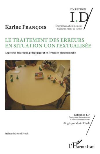 Couverture du livre « Le traitement des erreurs en situation contextualisée ; approches didactique, pédagogique et en formation professionnelle » de Karine Francois aux éditions L'harmattan