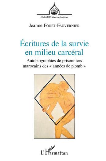 Couverture du livre « Écritures de la survie en milieu carcéral ; autobiographies de prisonniers marocains des 