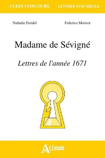 Couverture du livre « Madame de Sévigné ; lettres de l'année 1671 » de Nathalie Freidel et Federico Morisot aux éditions Atlande Editions