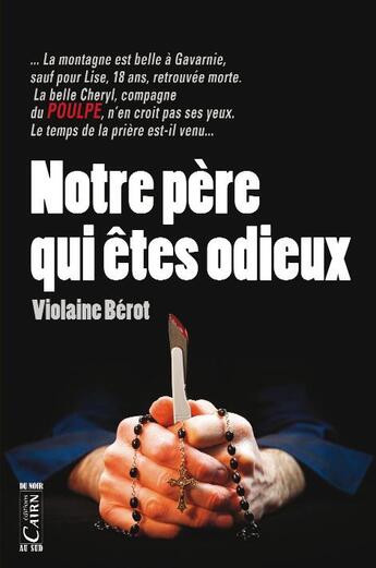 Couverture du livre « Notre père qui être odieux » de Violaine Berot aux éditions Cairn