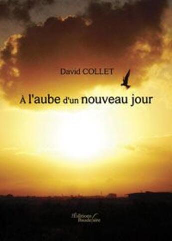 Couverture du livre « À l'aube d'un nouveau jour » de David Collet aux éditions Baudelaire