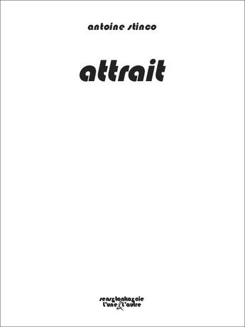 Couverture du livre « Attrait » de Antoine Stinco aux éditions L'une Et L'autre