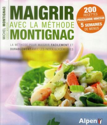 Couverture du livre « Maigrir avec la methode montignac » de Michel Montignac aux éditions Alpen