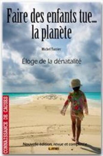 Couverture du livre « Faire des enfants tue... la planète ; éloge de la dénatalité » de Michel Tarrier aux éditions Maison D'editions