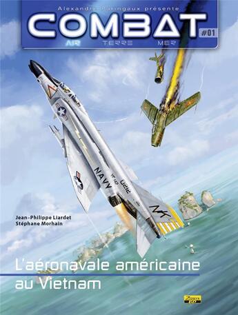 Couverture du livre « Combat air Tome 1 ; l'aéronavale américaine au Vietnam » de Jean-Philippe Liardet et Stephane Morhain aux éditions Zephyr