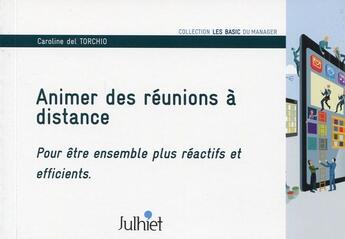 Couverture du livre « Animer des réunions à distance ; pour être ensembles plus réactifs et efficients » de Caroline Del Torchio aux éditions Insep