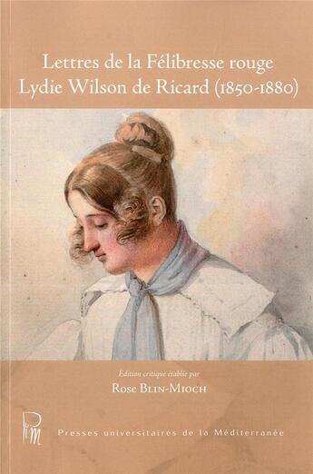 Couverture du livre « Lettres de la felibresse rouge lydie wilson de ricard (1850-1880) » de Rose Blin-Mioch aux éditions Pu De La Mediterranee