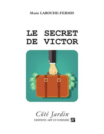 Couverture du livre « Le secret de Victor » de Marie Laroche-Fermis aux éditions Art Et Comedie