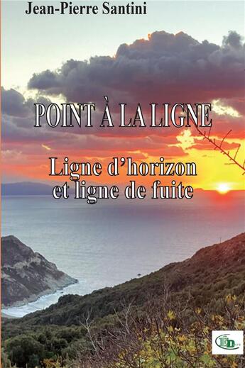 Couverture du livre « Point à la ligne : ligne d'horizon et ligne de fuite » de Jean-Pierre Santini aux éditions Douro