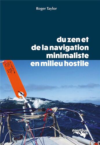 Couverture du livre « Du zen et de la navigation minimaliste en milieu hostile » de Roger D. Taylor aux éditions Nautilus Medias