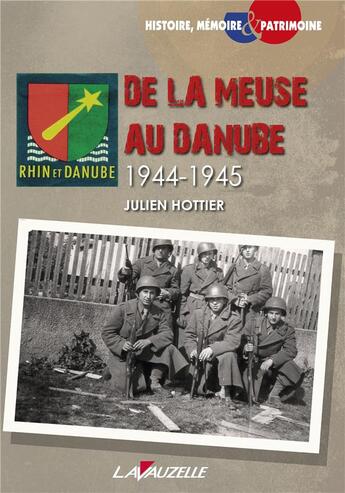 Couverture du livre « DE LA MEUSE AU DANUBE - 1944-1945 » de Hottier Julien aux éditions Lavauzelle