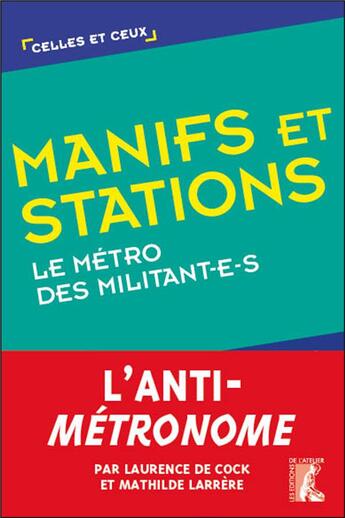 Couverture du livre « Manifs et stations ; le métro des militant-e-s » de Laurence De Cock et Mathilde Larrere aux éditions Editions De L'atelier