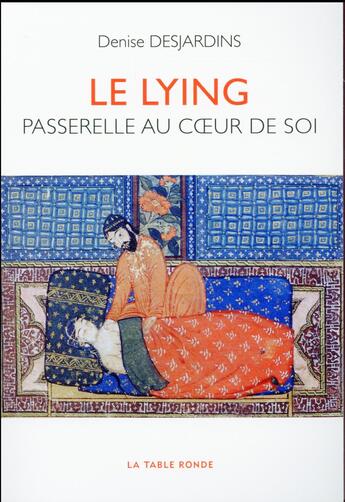 Couverture du livre « Le lying ; passerelle au coeur de soi » de Denise Desjardins aux éditions Table Ronde