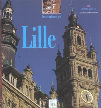 Couverture du livre « Les couleurs de Lille » de Julien Bertrand aux éditions Creations Du Pelican