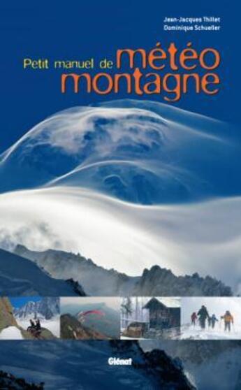 Couverture du livre « Petit manuel de météo montagne » de Thillet-J.J aux éditions Glenat