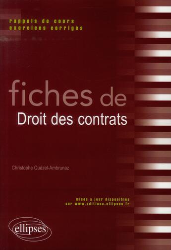 Couverture du livre « Fiches de droit des contrats ; rappels de cours et exercices corrigés » de Christophe Quezel-Ambrunaz aux éditions Ellipses