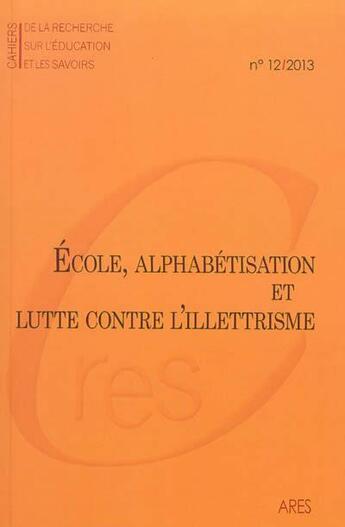 Couverture du livre « CAHIERS DE LA RECHERCHE n.12 : école, alphabétisation et lutte contre l'illettrisme » de Cahiers De La Recherche aux éditions Maison Des Sciences De L'homme