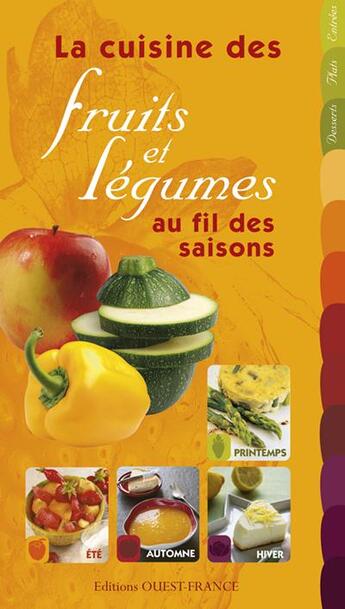 Couverture du livre « La cuisine des fruits et légumes ; au fil des saisons » de  aux éditions Ouest France